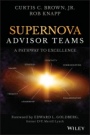 Supernova Advisor Teams: A Pathway to Excellence - ISBN 9781119477457