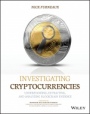 Investigating Cryptocurrencies: Understanding, Extracting, and Analyzing Blockchain Evidence - ISBN 9781119480587