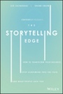 The Storytelling Edge: How to Transform Your Business, Stop Screaming into the Void, and Make People Love You - ISBN 9781119483359