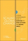 Scaling Global Change: A Social Entrepreneurs Guide to Surviving the Start–up Phase and Driving Impact - ISBN 9781119483854