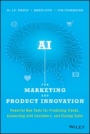 AI for Marketing and Product Innovation: Powerful New Tools for Predicting Trends, Connecting with Customers, and Closing Sales - ISBN 9781119484066