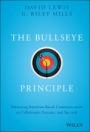 The Bullseye Principle: Mastering Intention–Based Communication to Collaborate, Execute, and Succeed - ISBN 9781119484714