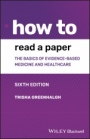 How to Read a Paper: The Basics of Evidence–based Medicine and Healthcare - ISBN 9781119484745