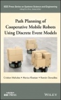 Path Planning of Cooperative Mobile Robots Using Discrete Event Models - ISBN 9781119486329