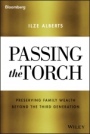 Passing the Torch: Preserving Family Wealth Beyond the Third Generation - ISBN 9781119486442