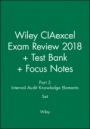 Wiley CIAexcel Exam Review 2018 + Test Bank + Focus Notes: Part 3, Internal Audit Knowledge Elements Set - ISBN 9781119487821