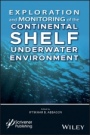 Exploration and Monitoring of the Continental Shelf Underwater Environment - ISBN 9781119488033