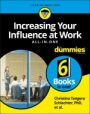 Increasing Your Influence at Work All–in–One For Dummies - ISBN 9781119489061