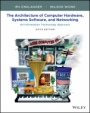 The Architecture of Computer Hardware, Systems Software, and Networking: An Information Technology Approach - ISBN 9781119495208