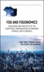 Fog and Fogonomics: Challenges and Practices of Fog Computing, Communication, Networking, Strategy, and Economics - ISBN 9781119501091