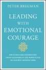 Leading With Emotional Courage: How to Have Hard Conversations, Create Accountability, And Inspire Action On Your Most Important Work - ISBN 9781119505693