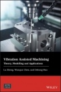 Vibration Assisted Machining: Theory, Modelling and Applications - ISBN 9781119506355