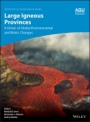 Large Igneous Provinces: A Driver of Global Environmental and Biotic Changes - ISBN 9781119507451