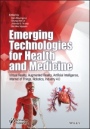 Emerging Technologies for Health and Medicine: Virtual Reality, Augmented Reality, Artificial Intelligence, Internet of Things, Robotics, Industry 4.0 - ISBN 9781119509813