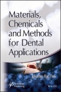 Materials, Chemicals and Methods for Dental Applications - ISBN 9781119510314