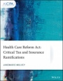Health Care Reform Act: Critical Tax and Insurance Ramifications - ISBN 9781119511243