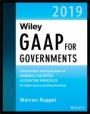 Wiley GAAP for Governments 2019: Interpretation and Application of Generally Accepted Accounting Principles for State and Local Governments - ISBN 9781119511687
