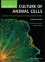 Freshneys Culture of Animal Cells: A Manual of Basic Technique and Specialized Applications - ISBN 9781119513018