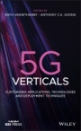 5G Verticals: Customizing Applications, Technologies and Deployment Techniques - ISBN 9781119514817