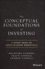 The Conceptual Foundations of Investing: A Short Book of Need–to–Know Essentials - ISBN 9781119516293