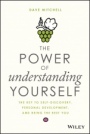 The Power of Understanding Yourself: The Key to Self–Discovery, Personal Development, and Being the Best You - ISBN 9781119516330