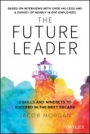 The Future Leader: 9 Skills and Mindsets to Succeed in the Next Decade - ISBN 9781119518372