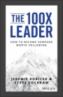 The 100X Leader: How to Become Someone Worth Following - ISBN 9781119519447