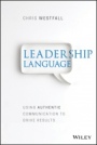 Leadership Language: Using Authentic Communication to Drive Results - ISBN 9781119523345