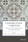 Connecting Virtues: Advances in Ethics, Epistemology, and Political Philosophy - ISBN 9781119525738
