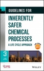 Guidelines for Inherently Safer Chemical Processes: A Life Cycle Approach - ISBN 9781119529163
