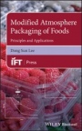 Modified Atmosphere Packaging of Foods: Principles and Applications - ISBN 9781119530763