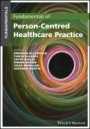 Fundamentals of Person–Centred Healthcare Practice - ISBN 9781119533085