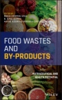 Food Wastes and By–products: Nutraceutical and Health Potential - ISBN 9781119534105