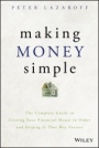 Making Money Simple: The Complete Guide to Getting Your Financial House in Order and Keeping It That Way Forever - ISBN 9781119537878