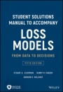 Student Solutions Manual to Accompany Loss Models: From Data to Decisions - ISBN 9781119538059