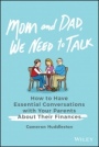 Mom and Dad, We Need to Talk: How to Have Essential Conversations with Your Parents About Their Finances - ISBN 9781119538363