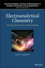 Electroanalytical Chemistry: Principles, Best Practices, and Case Studies - ISBN 9781119538592