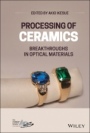 Processing of Ceramics: Breakthroughs in Optical Materials - ISBN 9781119538707