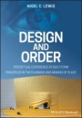 Design and Order: Perceptual Experience of Built Form – Principles in the Planning and Making of Place - ISBN 9781119539513