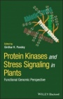 Protein Kinases and Stress Signaling in Plants: Functional Genomic Perspective - ISBN 9781119541516