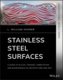 Stainless Steel Surfaces: A Guide to Alloys, Finishes, Fabrication and Maintenance in Architecture and Art - ISBN 9781119541547