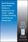 Moral Reasoning About Human Welfare in Adolescents and Adults: Judging Conflicts Involving Sacrificing and Saving Lives - ISBN 9781119544593