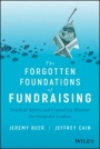 The Forgotten Foundations of Fundraising: Practical Advice and Contrarian Wisdom for Nonprofit Leaders - ISBN 9781119546467
