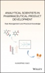 Analytical Scientists in Pharmaceutical Product Development: Task Management and Practical Knowledge - ISBN 9781119547822