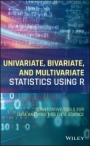 Univariate, Bivariate, and Multivariate Statistics Using R: Quantitative Tools for Data Analysis and Data Science - ISBN 9781119549932