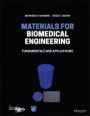 Materials for Biomedical Engineering: Fundamentals and Applications - ISBN 9781119551089