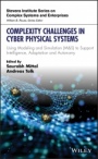 Complexity Challenges in Cyber Physical Systems: Using Modeling and Simulation (M&S) to Support Intelligence, Adaptation and Autonomy - ISBN 9781119552390