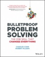 Bulletproof Problem Solving: The One Skill That Changes Everything - ISBN 9781119553021