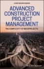 Advanced Construction Project Management: The Complexity of Megaprojects - ISBN 9781119554769