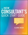 The New Consultants Quick Start Guide: An Action Plan for Your First Year in Business - ISBN 9781119556930